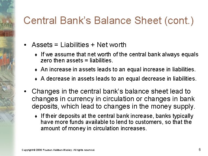 Central Bank’s Balance Sheet (cont. ) • Assets = Liabilities + Net worth ¨