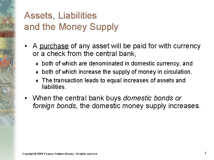 Assets, Liabilities and the Money Supply • A purchase of any asset will be