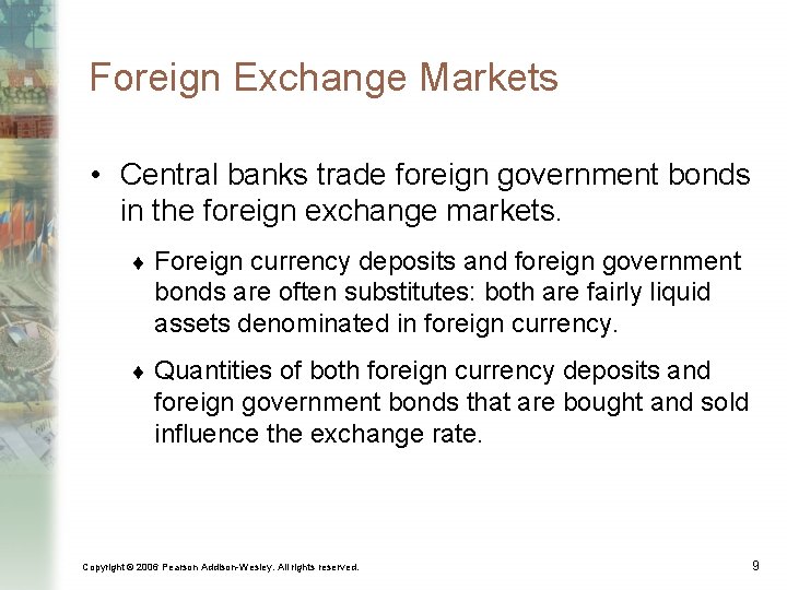 Foreign Exchange Markets • Central banks trade foreign government bonds in the foreign exchange