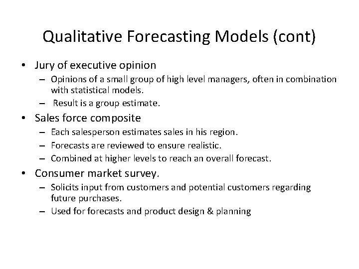 Qualitative Forecasting Models (cont) • Jury of executive opinion – Opinions of a small