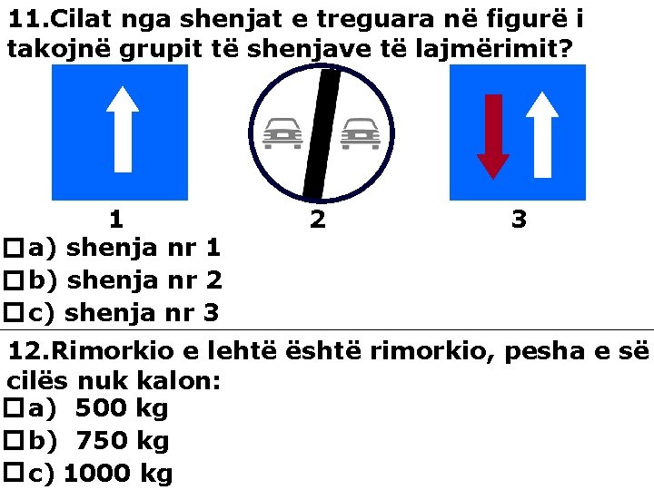 11. Cilat nga shenjat e treguara në figurë i takojnë grupit të shenjave të