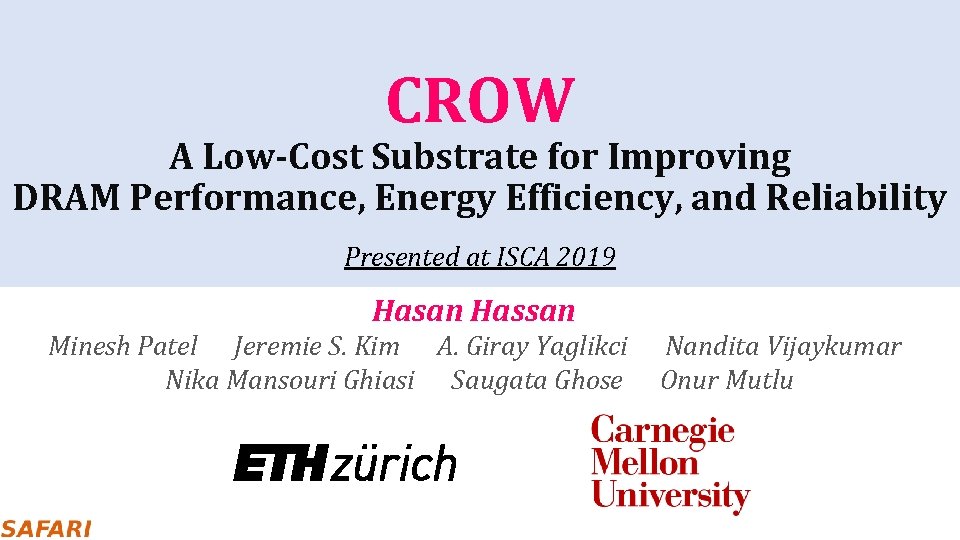 CROW A Low-Cost Substrate for Improving DRAM Performance, Energy Efficiency, and Reliability Presented at