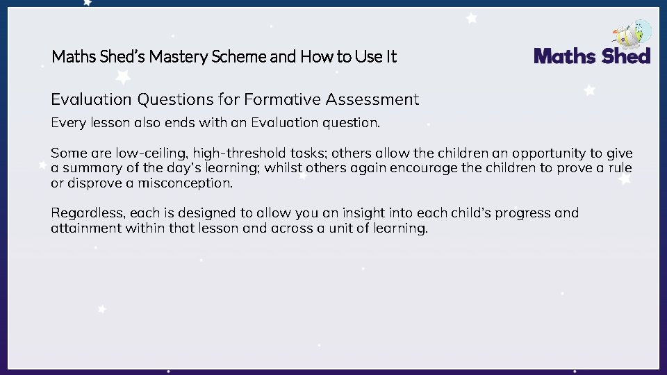 Maths Shed’s Mastery Scheme and How to Use It Evaluation Questions for Formative Assessment Maths Shed’s Mastery Scheme and How to Use It Evaluation Questions for Formative Assessment