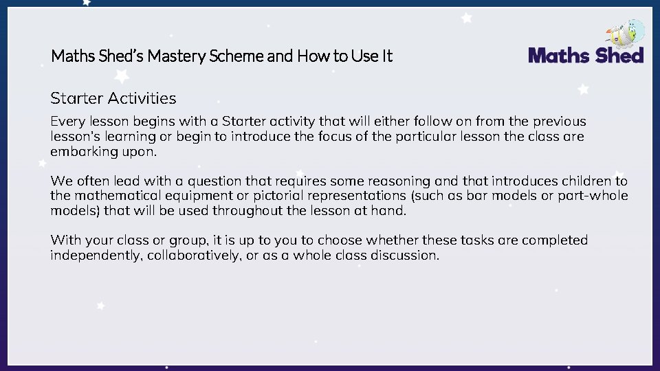Maths Shed’s Mastery Scheme and How to Use It Starter Activities Every lesson begins Maths Shed’s Mastery Scheme and How to Use It Starter Activities Every lesson begins