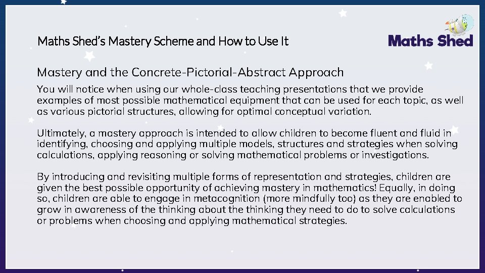 Maths Shed’s Mastery Scheme and How to Use It Mastery and the Concrete-Pictorial-Abstract Approach Maths Shed’s Mastery Scheme and How to Use It Mastery and the Concrete-Pictorial-Abstract Approach