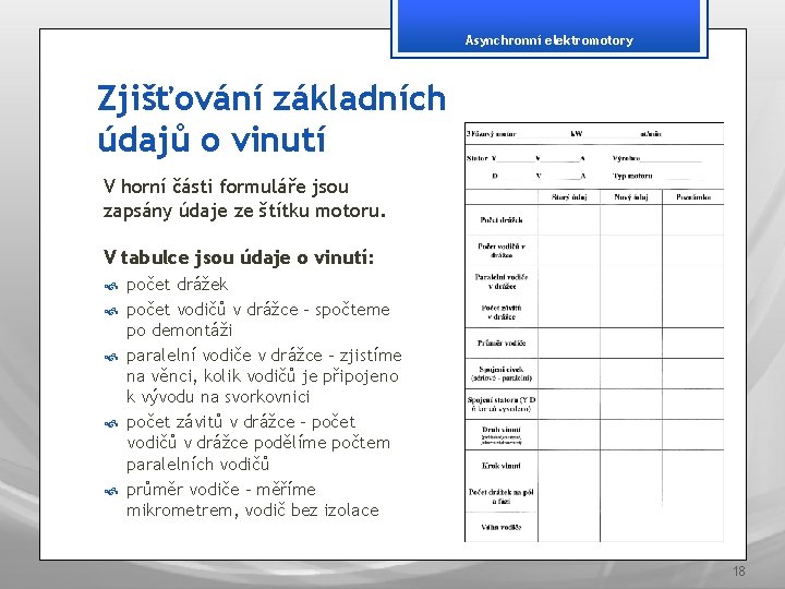 Asynchronní elektromotory Zjišťování základních údajů o vinutí V horní části formuláře jsou zapsány údaje