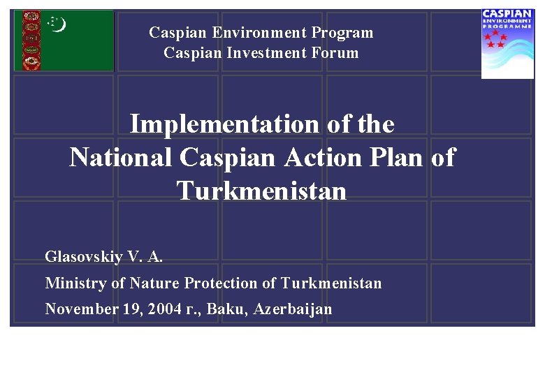 Caspian Environment Program Caspian Investment Forum Implementation of the National Caspian Action Plan of