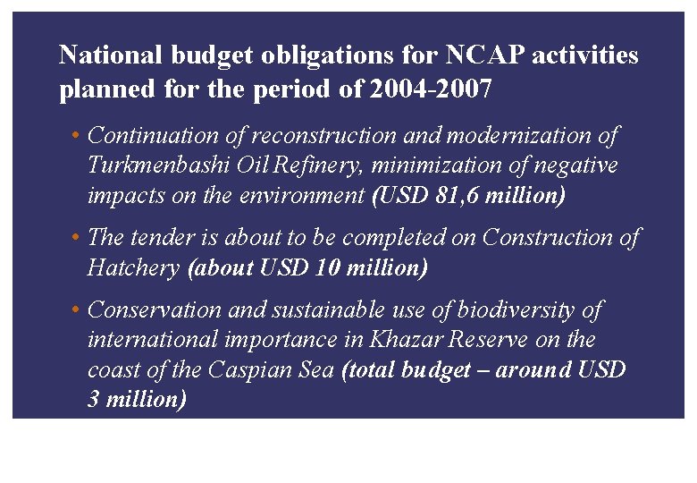 National budget obligations for NCAP activities planned for the period of 2004 -2007 •
