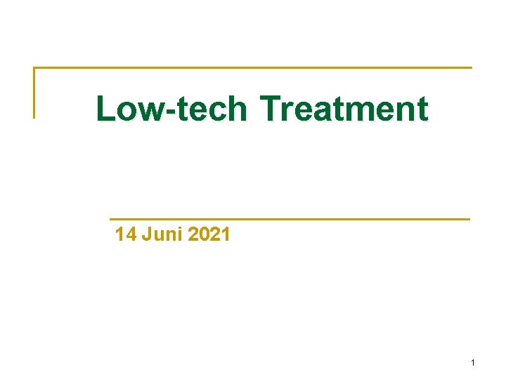 Low-tech Treatment 14 Juni 2021 1 