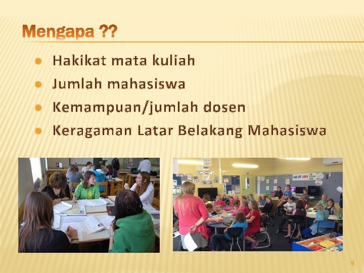 l l Hakikat mata kuliah Jumlah mahasiswa Kemampuan/jumlah dosen Keragaman Latar Belakang Mahasiswa 9