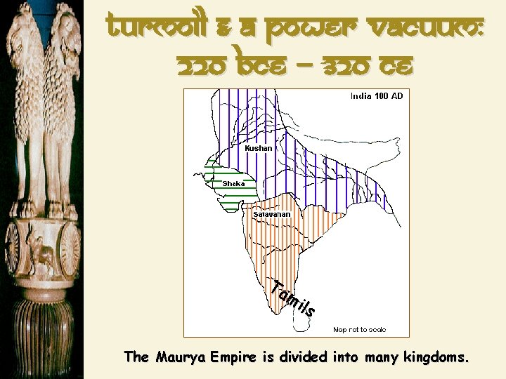 Turmoil & a power Vacuum: 220 BCE – 320 CE Ta mi ls The