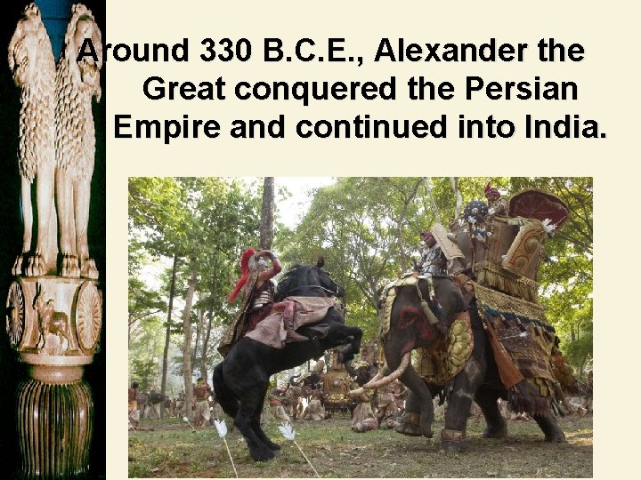 Around 330 B. C. E. , Alexander the Great conquered the Persian Empire and