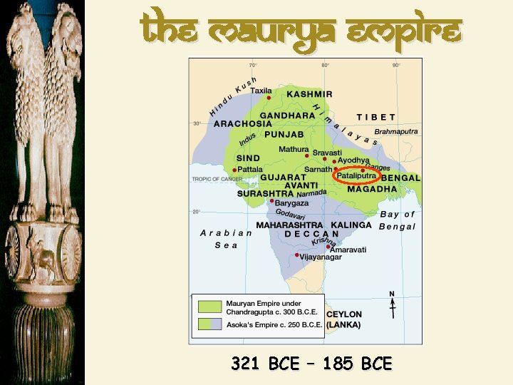 The Maurya Empire 321 BCE – 185 BCE 