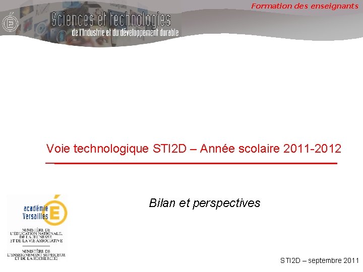 Formation des enseignants Voie technologique STI 2 D – Année scolaire 2011 -2012 Bilan