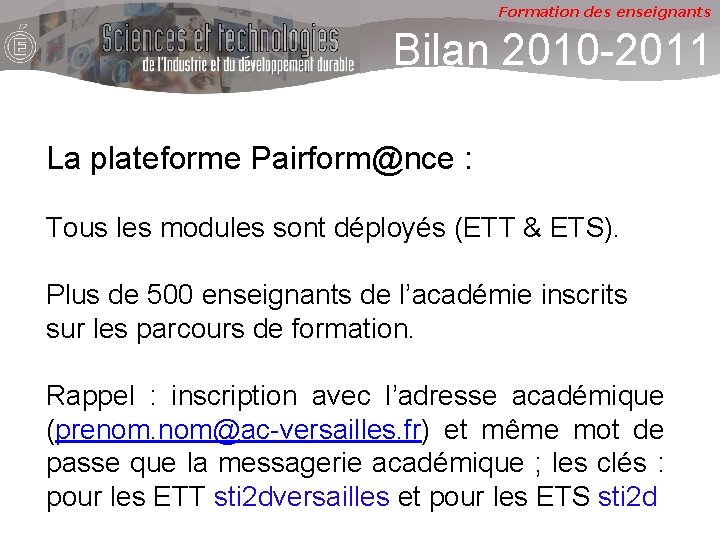 Formation des enseignants Bilan 2010 -2011 La plateforme Pairform@nce : Tous les modules sont