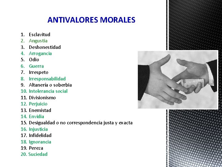 ANTIVALORES MORALES 1. Esclavitud 2. Angustia 3. Deshonestidad 4. Arrogancia 5. Odio 6. Guerra