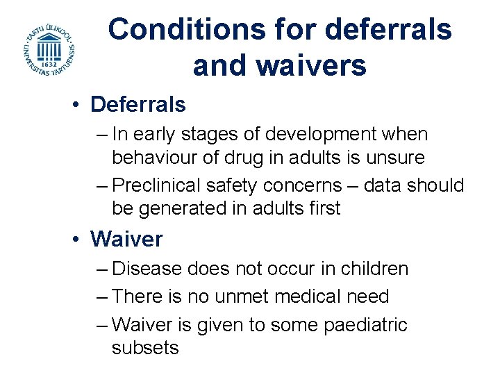 Conditions for deferrals and waivers • Deferrals – In early stages of development when