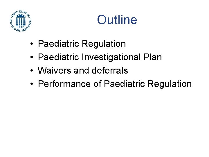 Outline • • Paediatric Regulation Paediatric Investigational Plan Waivers and deferrals Performance of Paediatric