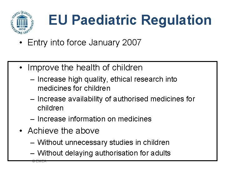 EU Paediatric Regulation • Entry into force January 2007 • Improve the health of