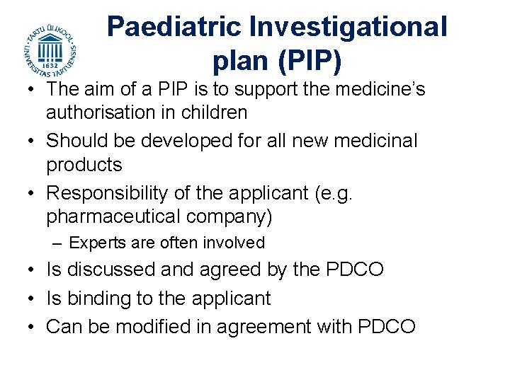 Paediatric Investigational plan (PIP) • The aim of a PIP is to support the