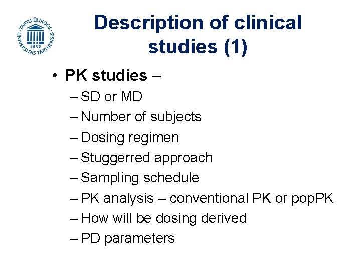 Description of clinical studies (1) • PK studies – – SD or MD –