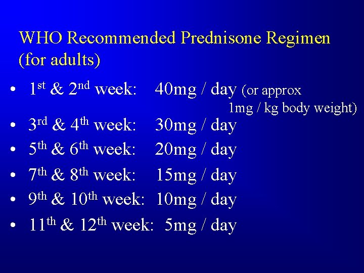 WHO Recommended Prednisone Regimen (for adults) • 1 st & 2 nd week: 40