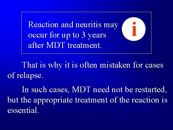 Reaction and neuritis may occur for up to 3 years after MDT treatment. i