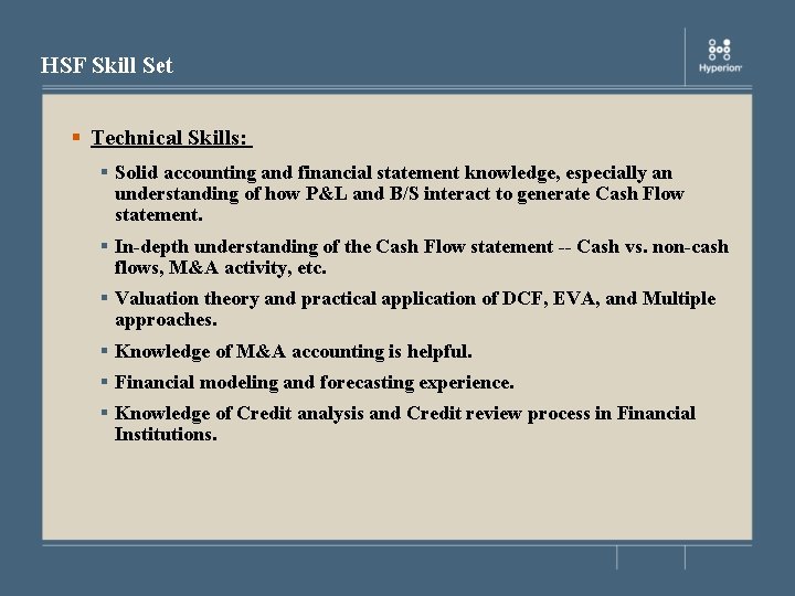 HSF Skill Set § Technical Skills: § Solid accounting and financial statement knowledge, especially