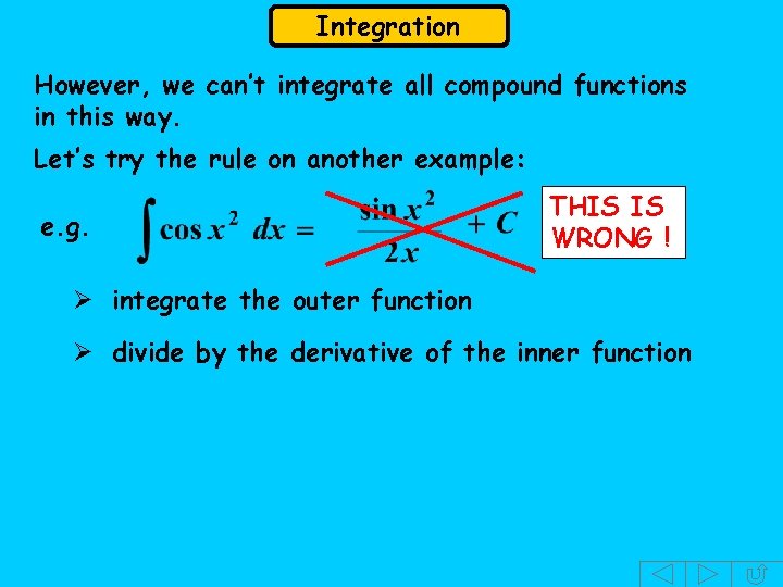 Integration However, we can’t integrate all compound functions in this way. Let’s try the