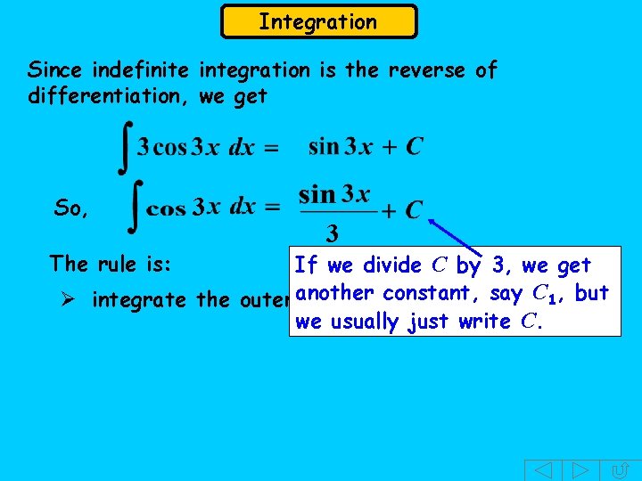 Integration Since indefinite integration is the reverse of differentiation, we get So, The rule