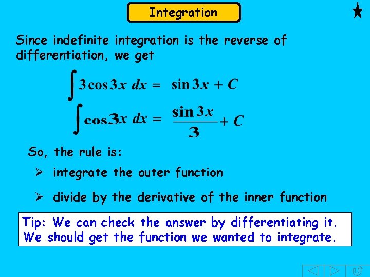 Integration Since indefinite integration is the reverse of differentiation, we get So, the rule