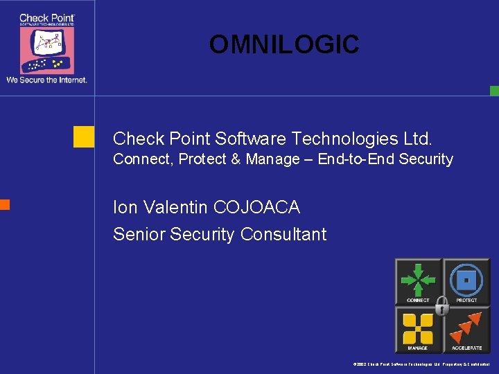 OMNILOGIC Check Point Software Technologies Ltd. Connect, Protect & Manage – End-to-End Security Ion