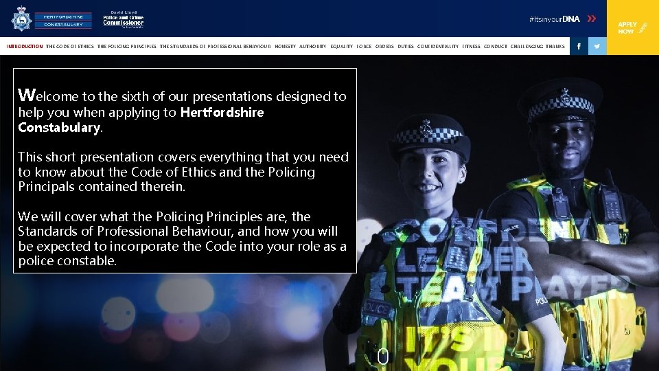 INTRODUCTION THE CODE OF ETHICS THE POLICING PRINCIPLES THE STANDARDS OF PROFESSIONAL BEHAVIOUR HONESTY