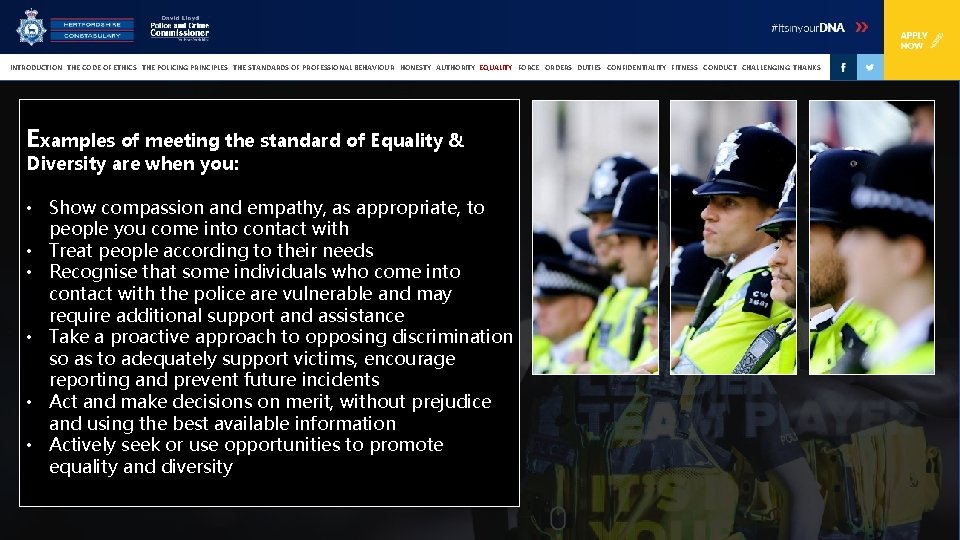 INTRODUCTION THE CODE OF ETHICS THE POLICING PRINCIPLES THE STANDARDS OF PROFESSIONAL BEHAVIOUR HONESTY