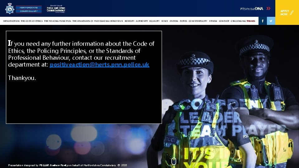 INTRODUCTION THE CODE OF ETHICS THE POLICING PRINCIPLES THE STANDARDS OF PROFESSIONAL BEHAVIOUR HONESTY