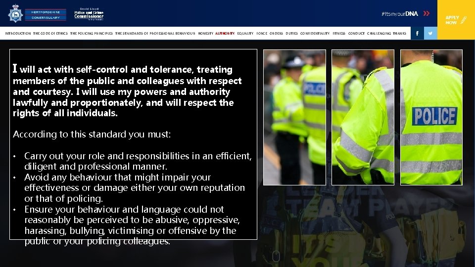 INTRODUCTION THE CODE OF ETHICS THE POLICING PRINCIPLES THE STANDARDS OF PROFESSIONAL BEHAVIOUR HONESTY