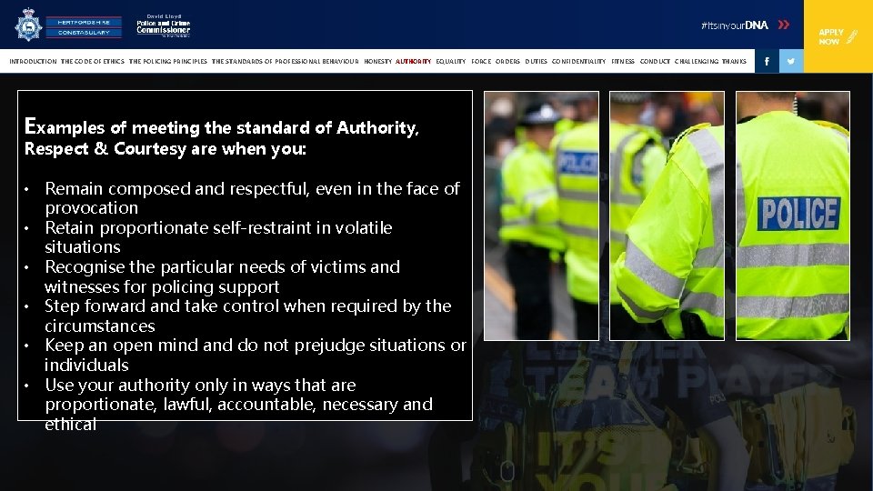 INTRODUCTION THE CODE OF ETHICS THE POLICING PRINCIPLES THE STANDARDS OF PROFESSIONAL BEHAVIOUR HONESTY