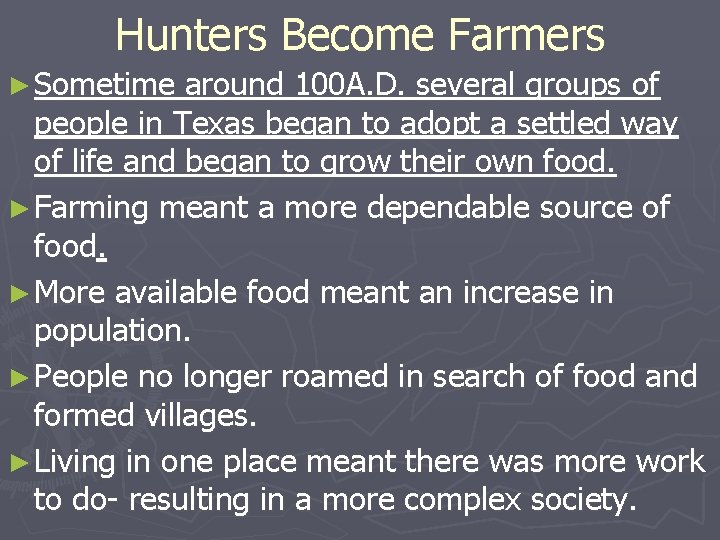 Hunters Become Farmers ► Sometime around 100 A. D. several groups of people in