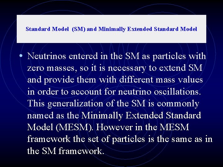 Standard Model (SM) and Minimally Extended Standard Model • Neutrinos entered in the SM
