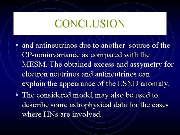 CONCLUSION • and antineutrinos due to another source of the CP-noninvariance as compared with