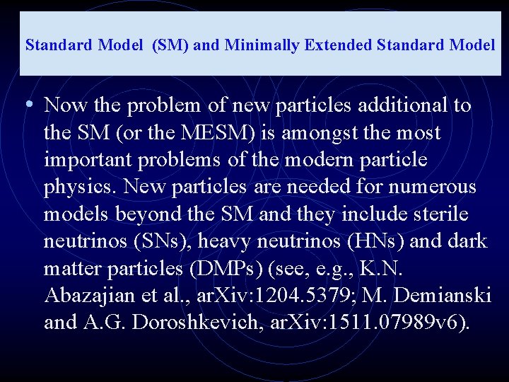 Standard Model (SM) and Minimally Extended Standard Model • Now the problem of new