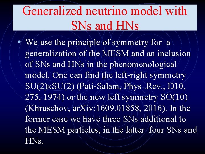 Generalized neutrino model with SNs and HNs • We use the principle of symmetry