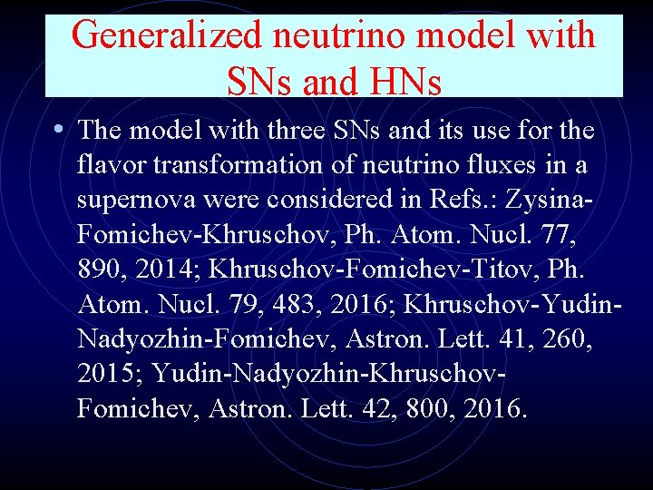 Generalized neutrino model with SNs and HNs • The model with three SNs and