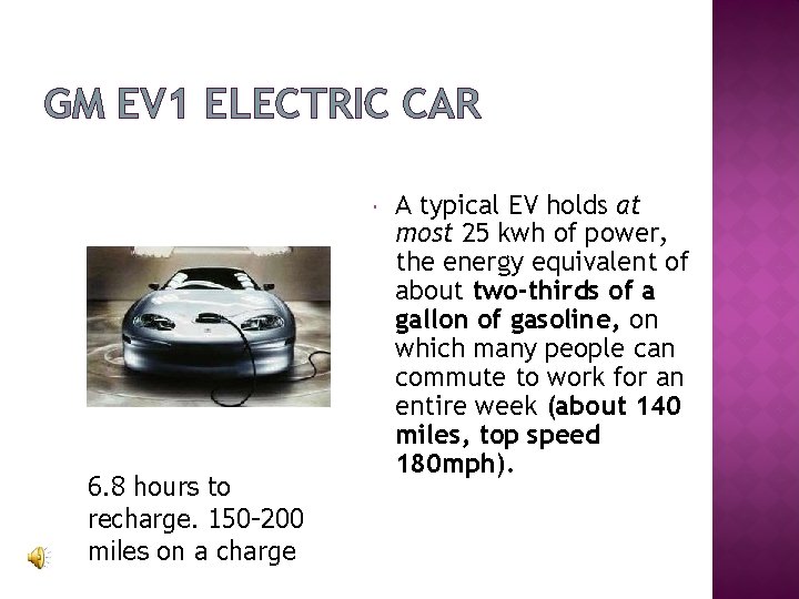 GM EV 1 ELECTRIC CAR 6. 8 hours to recharge. 150 -200 miles on