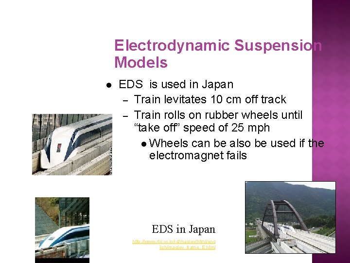 Electrodynamic Suspension Models l EDS is used in Japan – Train levitates 10 cm