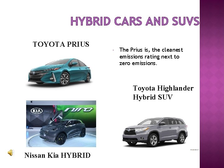 HYBRID CARS AND SUVS TOYOTA PRIUS The Prius is, the cleanest emissions rating next