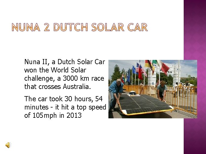 Nuna II, a Dutch Solar Car won the World Solar challenge, a 3000 km