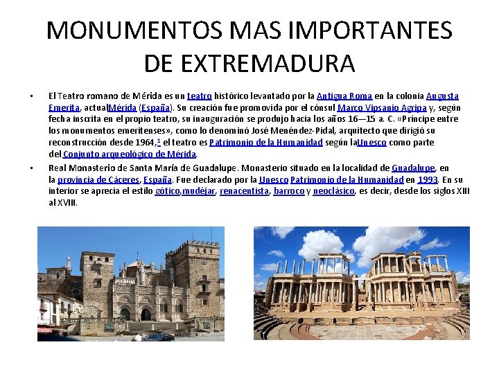 MONUMENTOS MAS IMPORTANTES DE EXTREMADURA • • El Teatro romano de Mérida es un