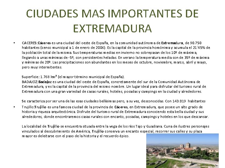 CIUDADES MAS IMPORTANTES DE EXTREMADURA • CACERES: Cáceres es una ciudad del oeste de