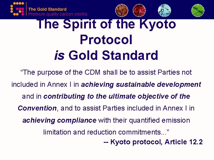The Spirit of the Kyoto Protocol is Gold Standard “The purpose of the CDM